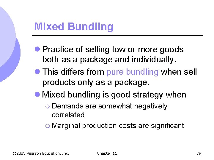 Mixed Bundling l Practice of selling tow or more goods both as a package