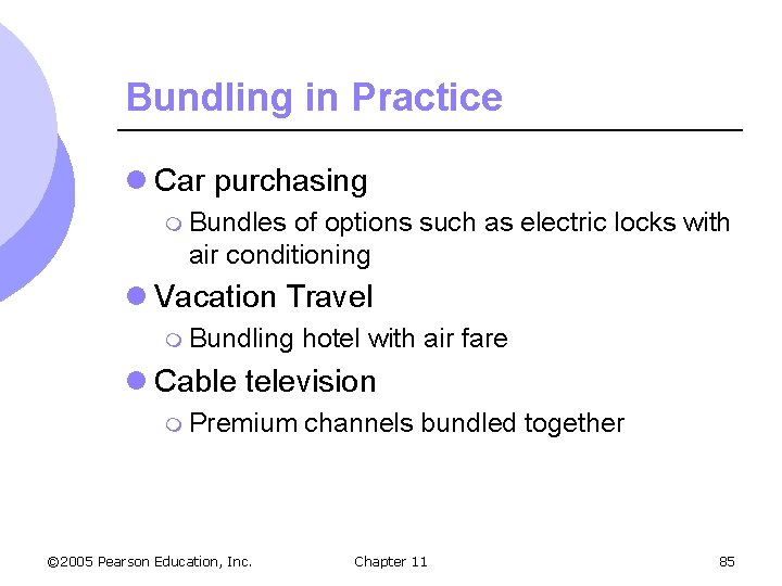 Bundling in Practice l Car purchasing m Bundles of options such as electric locks