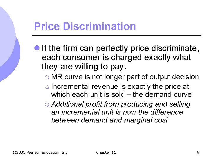 Price Discrimination l If the firm can perfectly price discriminate, each consumer is charged