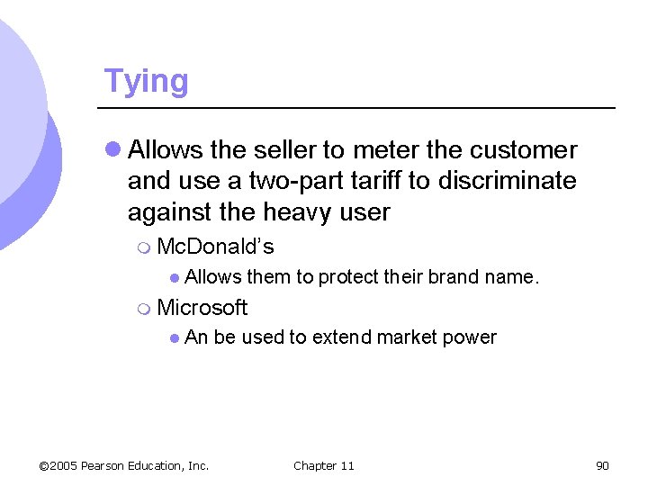 Tying l Allows the seller to meter the customer and use a two-part tariff