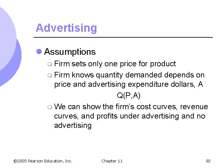 Advertising l Assumptions m Firm sets only one price for product m Firm knows