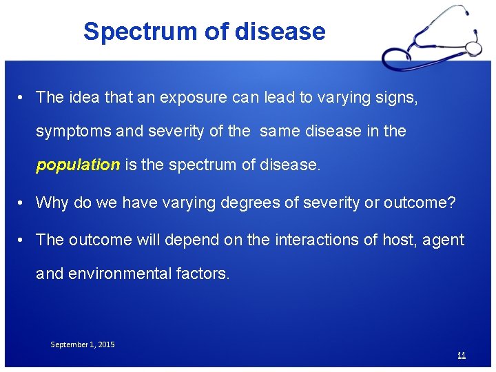 Spectrum of disease • The idea that an exposure can lead to varying signs,