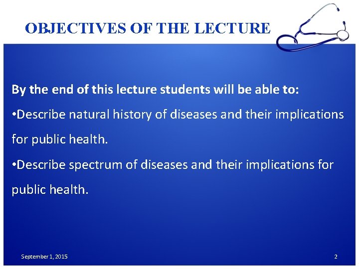 OBJECTIVES OF THE LECTURE By the end of this lecture students will be able