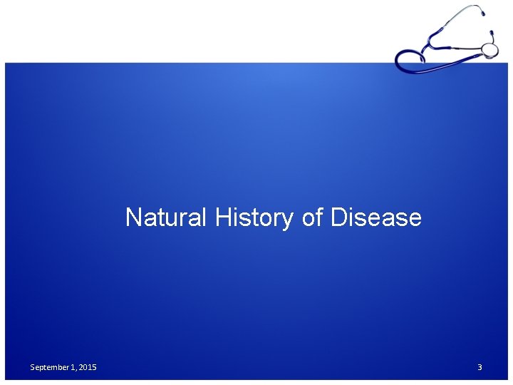  Natural History of Disease September 1, 2015 3 