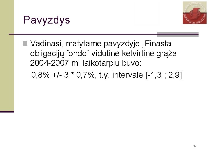 Pavyzdys n Vadinasi, matytame pavyzdyje „Finasta obligacijų fondo“ vidutinė ketvirtinė grąža 2004 -2007 m.