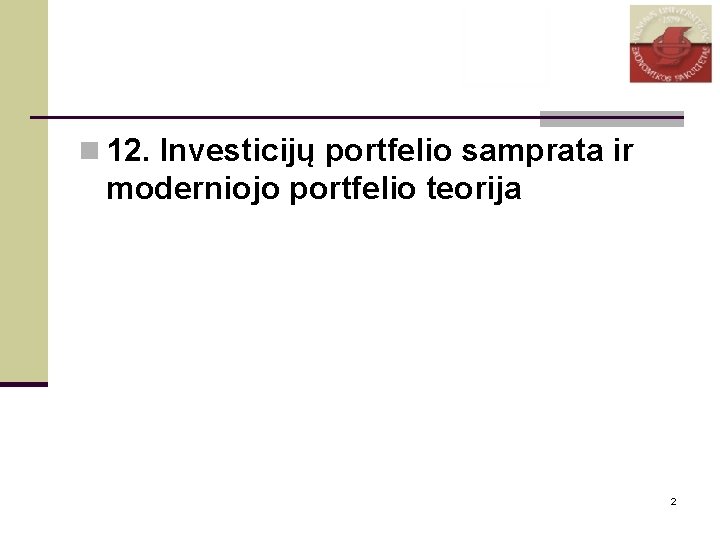 n 12. Investicijų portfelio samprata ir moderniojo portfelio teorija 2 