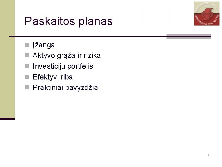 Paskaitos planas n Įžanga n Aktyvo grąža ir rizika n Investicijų portfelis n Efektyvi