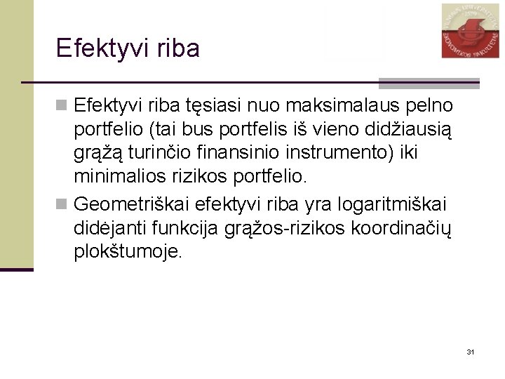 Efektyvi riba n Efektyvi riba tęsiasi nuo maksimalaus pelno portfelio (tai bus portfelis iš