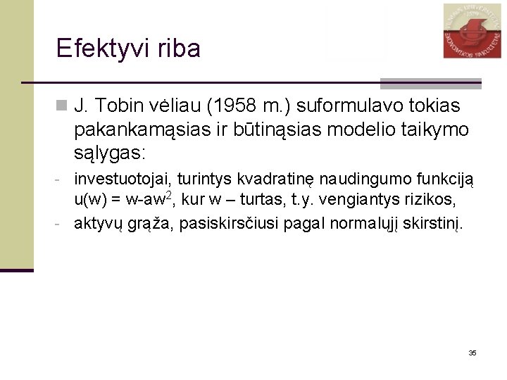 Efektyvi riba n J. Tobin vėliau (1958 m. ) suformulavo tokias pakankamąsias ir būtinąsias