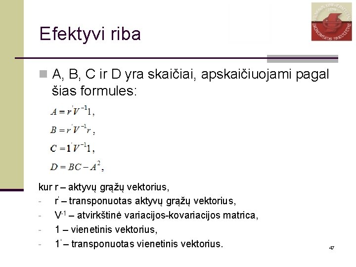 Efektyvi riba n A, B, C ir D yra skaičiai, apskaičiuojami pagal šias formules: