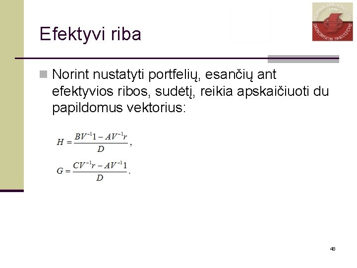 Efektyvi riba n Norint nustatyti portfelių, esančių ant efektyvios ribos, sudėtį, reikia apskaičiuoti du