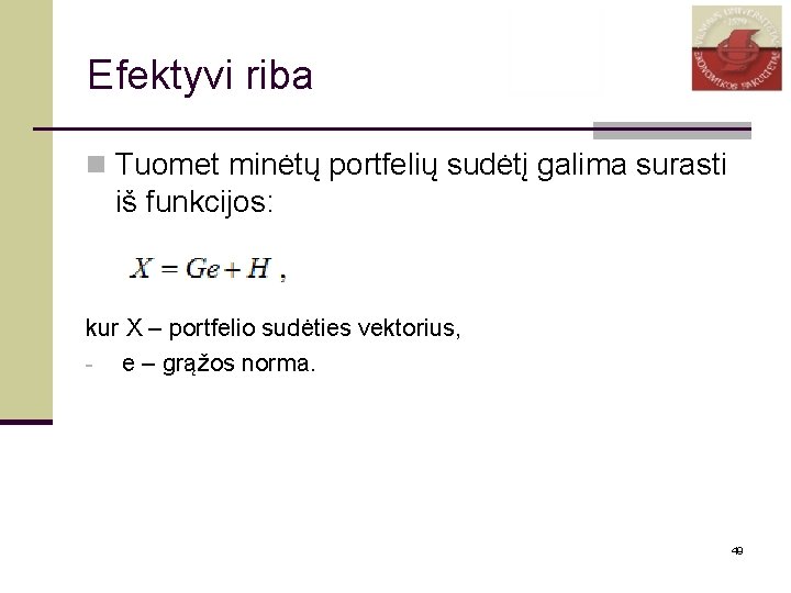 Efektyvi riba n Tuomet minėtų portfelių sudėtį galima surasti iš funkcijos: kur X –