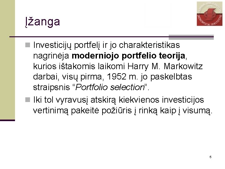 Įžanga n Investicijų portfelį ir jo charakteristikas nagrinėja moderniojo portfelio teorija, kurios ištakomis laikomi