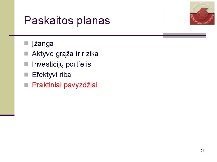 Paskaitos planas n Įžanga n Aktyvo grąža ir rizika n Investicijų portfelis n Efektyvi