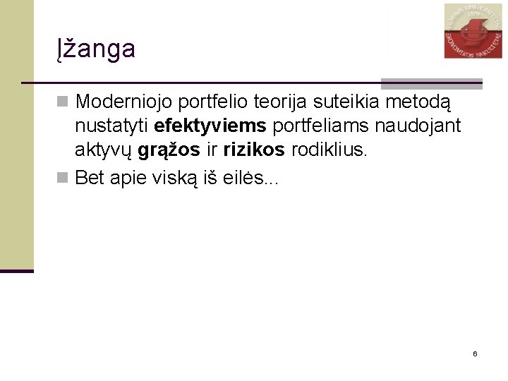 Įžanga n Moderniojo portfelio teorija suteikia metodą nustatyti efektyviems portfeliams naudojant aktyvų grąžos ir