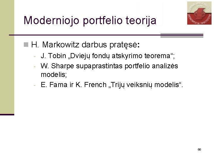 Moderniojo portfelio teorija n H. Markowitz darbus pratęsė: - J. Tobin „Dviejų fondų atskyrimo