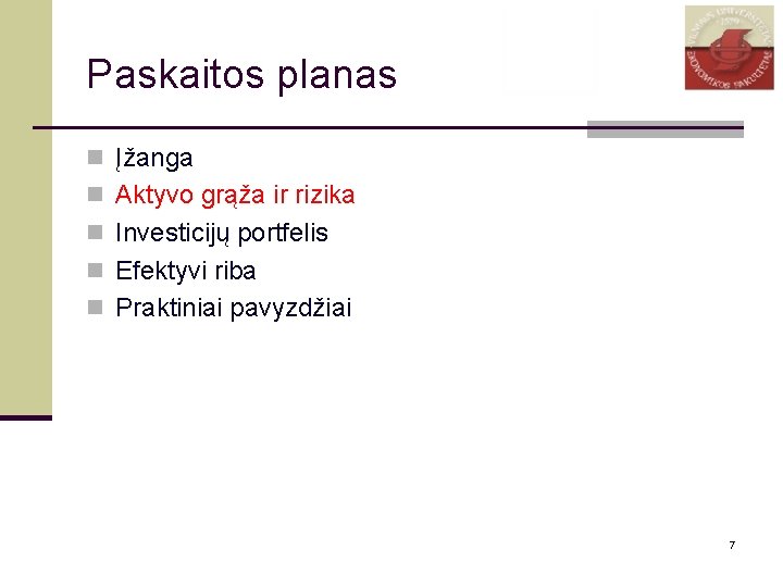 Paskaitos planas n Įžanga n Aktyvo grąža ir rizika n Investicijų portfelis n Efektyvi