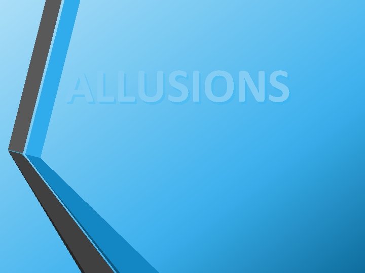 ALLUSIONS ALLUSIONS