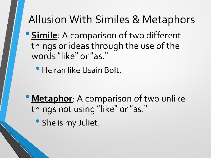 Allusion With Similes & Metaphors • Simile: A comparison of two different things or Allusion With Similes & Metaphors • Simile: A comparison of two different things or