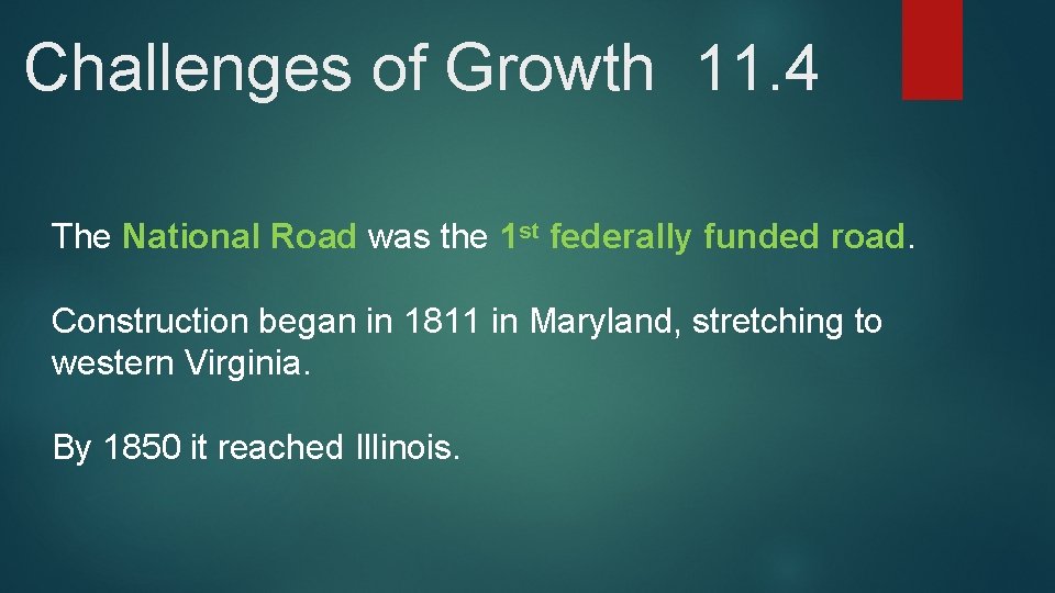 Challenges of Growth 11. 4 The National Road was the 1 st federally funded