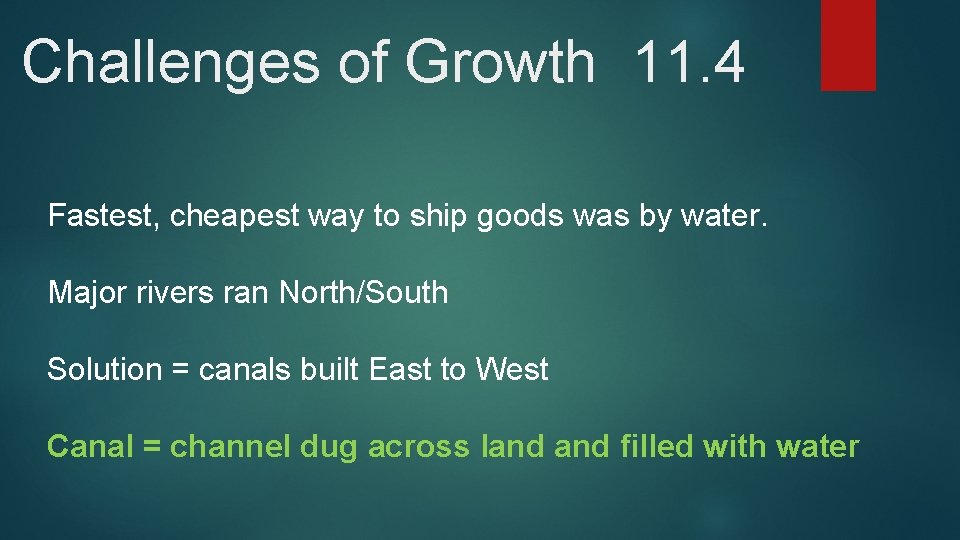 Challenges of Growth 11. 4 Fastest, cheapest way to ship goods was by water.