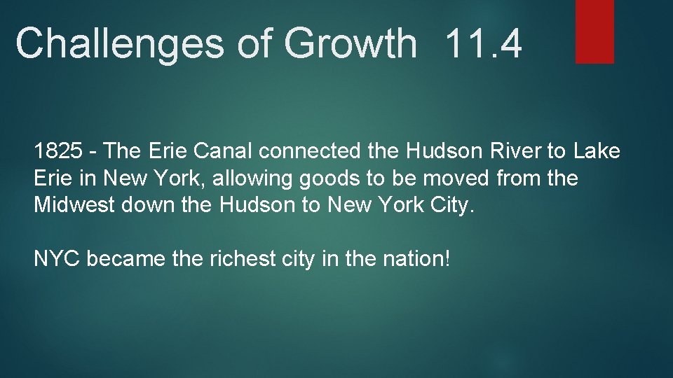 Challenges of Growth 11. 4 1825 - The Erie Canal connected the Hudson River