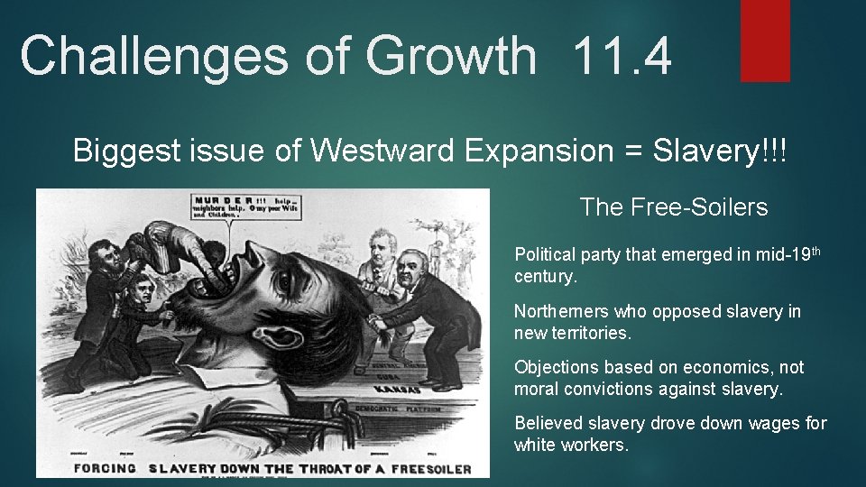 Challenges of Growth 11. 4 Biggest issue of Westward Expansion = Slavery!!! The Free-Soilers