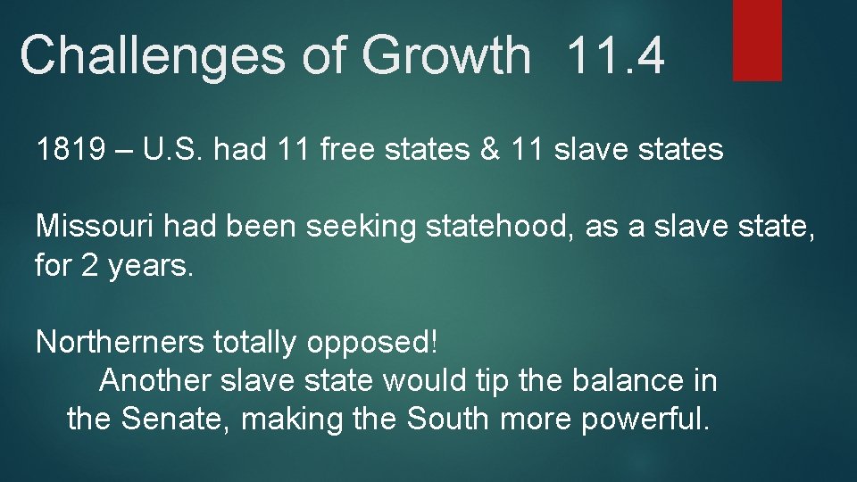 Challenges of Growth 11. 4 1819 – U. S. had 11 free states &