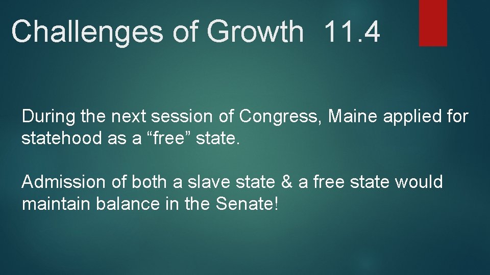 Challenges of Growth 11. 4 During the next session of Congress, Maine applied for