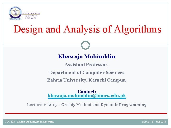 Design and Analysis of Algorithms Khawaja Mohiuddin Assistant Professor, Department of Computer Sciences Bahria