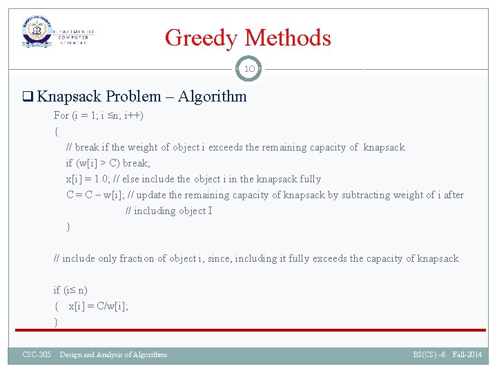 Greedy Methods 10 q Knapsack Problem – Algorithm For (i = 1; i ≤n;