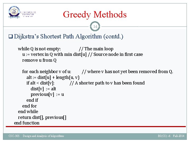 Greedy Methods 14 q Dijkstra’s Shortest Path Algorithm (contd. ) while Q is not