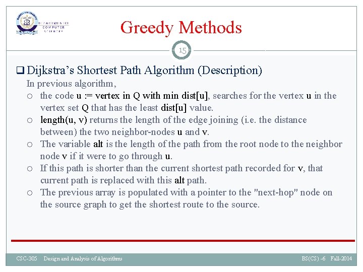 Greedy Methods 15 q Dijkstra’s Shortest Path Algorithm (Description) In previous algorithm, the code
