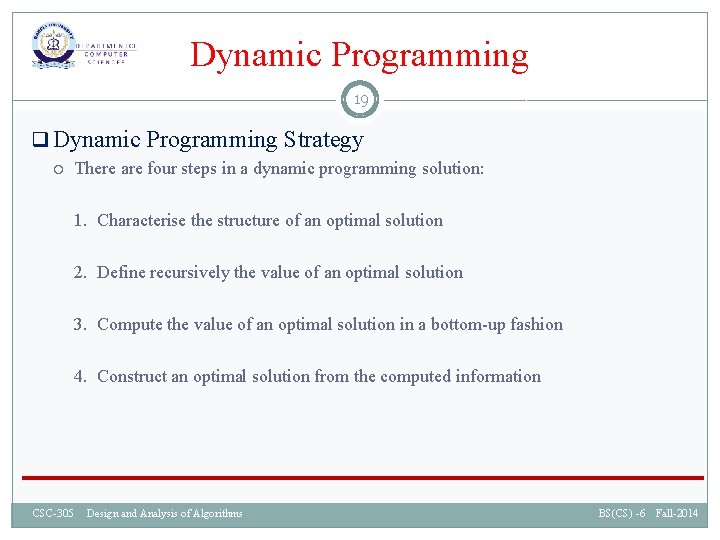 Dynamic Programming 19 q Dynamic Programming Strategy There are four steps in a dynamic