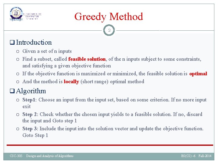 Greedy Method 2 q Introduction Given a set of n inputs Find a subset,