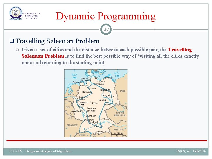 Dynamic Programming 20 q Travelling Salesman Problem Given a set of cities and the