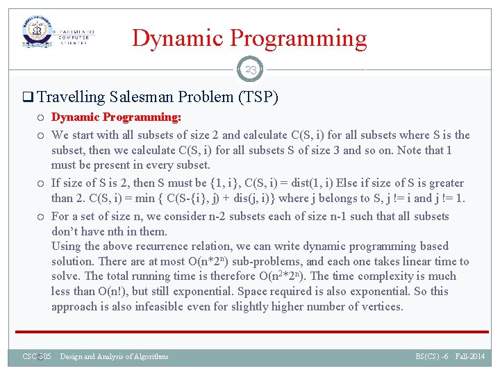 Dynamic Programming 23 q Travelling Salesman Problem (TSP) Dynamic Programming: We start with all