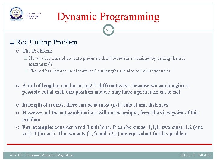 Dynamic Programming 24 q Rod Cutting Problem The Problem: � � How to cut