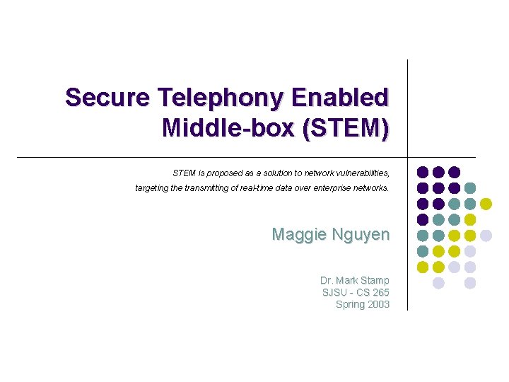 Secure Telephony Enabled Middle-box (STEM) STEM is proposed as a solution to network vulnerabilities,