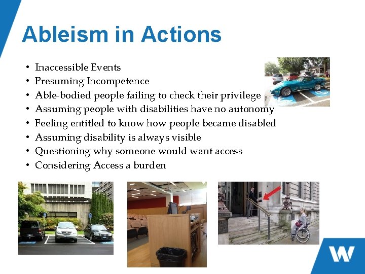 Ableism in Actions • • Inaccessible Events Presuming Incompetence Able-bodied people failing to check