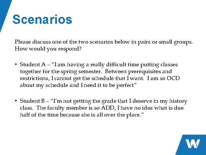 Scenarios Please discuss one of the two scenarios below in pairs or small groups.
