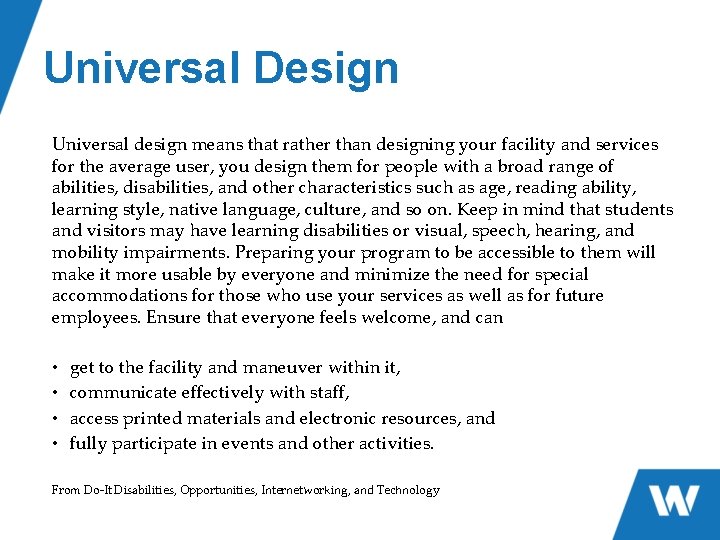 Universal Design Universal design means that rather than designing your facility and services for