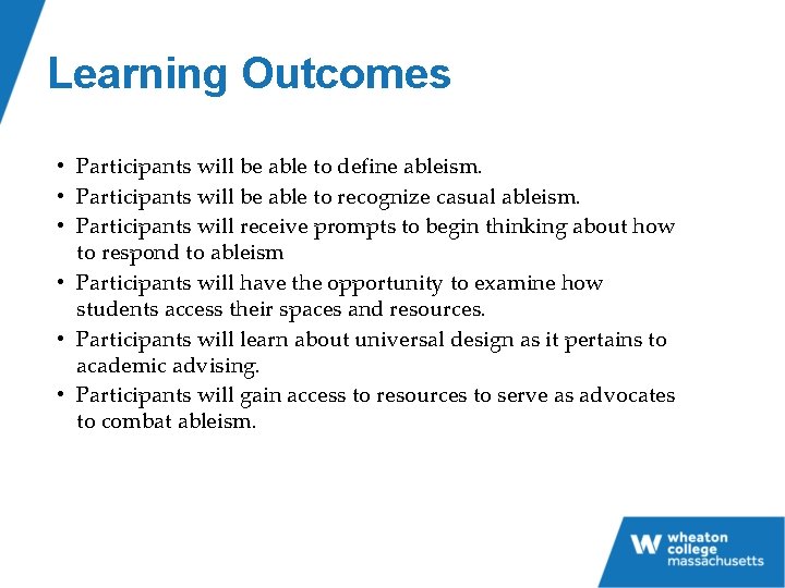 Learning Outcomes • Participants will be able to define ableism. • Participants will be