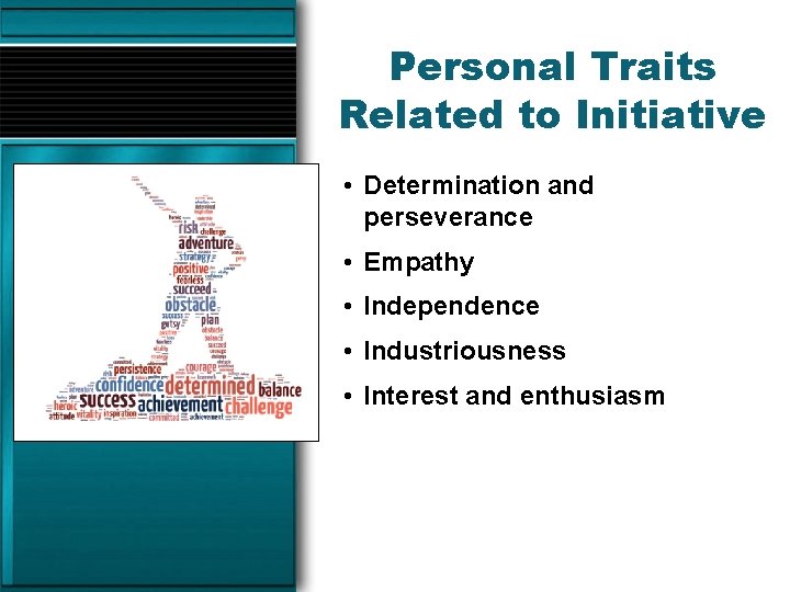 Personal Traits Related to Initiative • Determination and perseverance • Empathy • Independence •