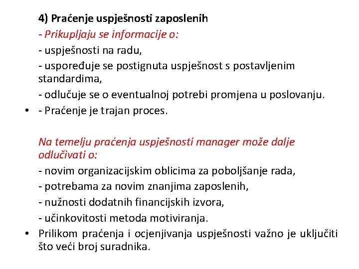 4) Praćenje uspješnosti zaposlenih - Prikupljaju se informacije o: - uspješnosti na radu, -