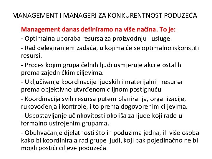 MANAGEMENT I MANAGERI ZA KONKURENTNOST PODUZEĆA Management danas definiramo na više načina. To je:
