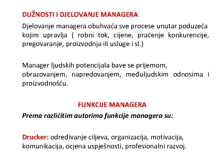 DUŽNOSTI I DJELOVANJE MANAGERA Djelovanje managera obuhvaća sve procese unutar poduzeća kojim upravlja (