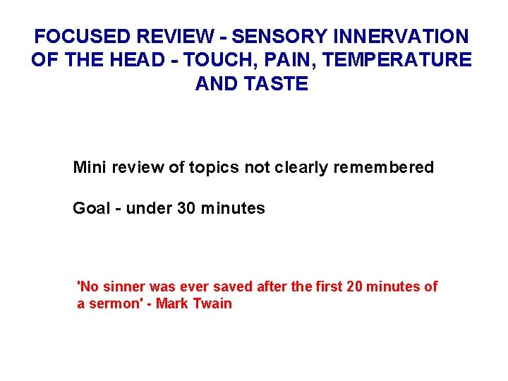 FOCUSED REVIEW - SENSORY INNERVATION OF THE HEAD - TOUCH, PAIN, TEMPERATURE AND TASTE