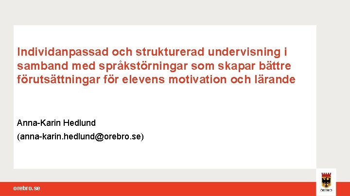 Individanpassad och strukturerad undervisning i samband med språkstörningar som skapar bättre förutsättningar för elevens