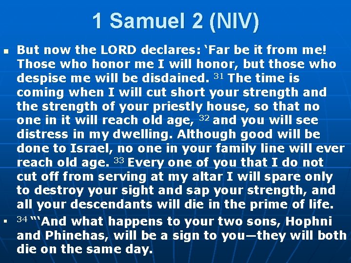 1 Samuel 2 (NIV) n n But now the LORD declares: ‘Far be it